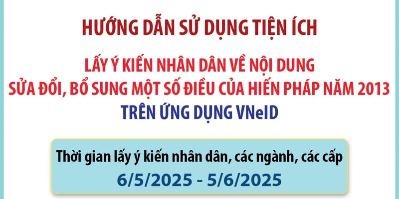 Hướng dẫn chi tiết 5 bước lấy ý kiến nhân dân sửa đổi Hiến pháp năm 2013 trên VNeID