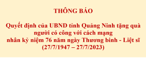 Quyết định số 1675/QĐ-UBND ngày 20/6/2023 của UBND tỉnh Quảng Ninh tặng quà người có công với cách mạng nhân kỷ niệm 76 năm ngày Thương binh - Liệt sĩ (27/7/1947 – 27/7/2023)